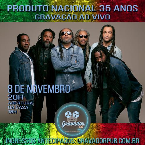 Produto Nacional 35 Anos com Gravação ao Vivo + Aniversário do Paulo Dionísio