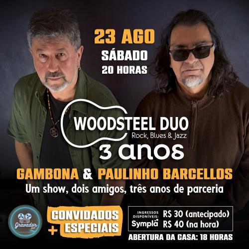 Wood Steel Duo - Aniversário de Três Anos! Com Participações Especiais!
