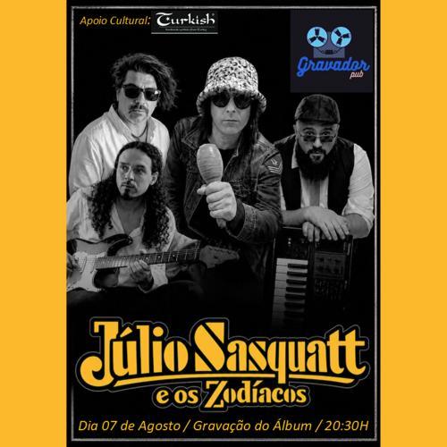 Julio Sasquatt & Os Zodíacos - Gravação Oficial do Disco Ao Vivo